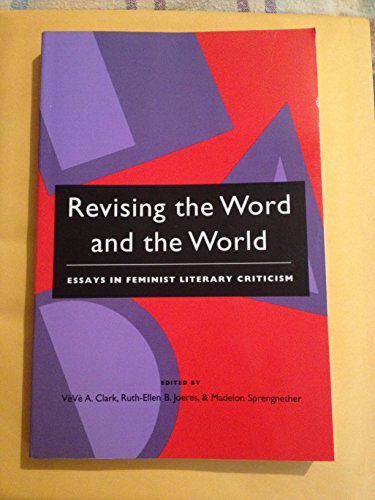 Stock image for Revising the Word and the World: Essays in Feminist Literary Criticism for sale by Half Price Books Inc.