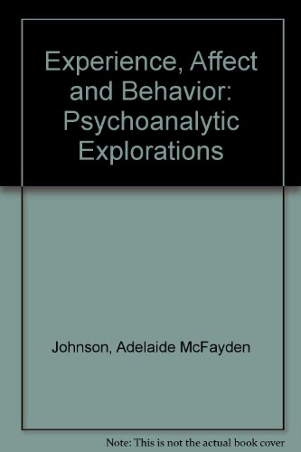 9780226401409: Experience, Affect and Behavior: Psychoanalytic Explorations