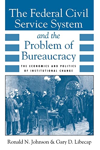 Stock image for The Federal Civil Service System and the Problem of Bureaucracy: The Economics and Politics of Institutional Change (National Bureau of Economic . on Long-Term Factors in Economic Development) for sale by HPB-Red