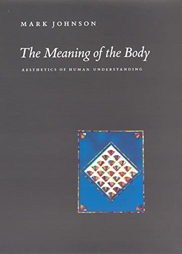 9780226401928: The Meaning of the Body – Aesthics of Human Understanding