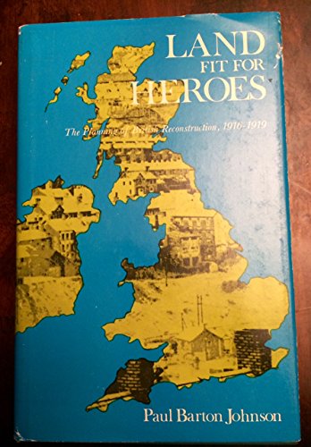 Beispielbild fr Land Fit for Heroes : The Planning of British Reconstruction, 1916-1919 zum Verkauf von Better World Books