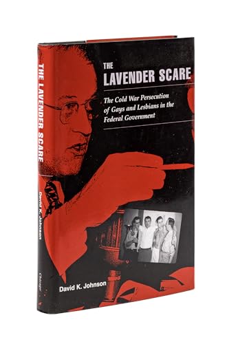 Stock image for The Lavender Scare: The Cold War Persecution of Gays and Lesbians in the Federal Government for sale by Ashery Booksellers