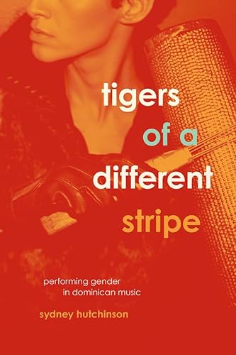 9780226405322: Tigers of a Different Stripe: Performing Gender in Dominican Music