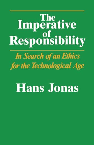 Stock image for The Imperative of Responsibility: In Search of an Ethics for the Technological Age for sale by Reliant Bookstore