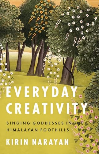 Stock image for Everyday Creativity: Singing Goddesses in the Himalayan Foothills (Big Issues in Music) for sale by Stony Hill Books