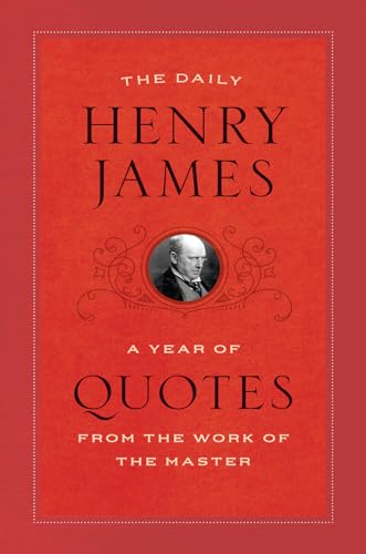 Stock image for The Daily Henry James: A Year of Quotes from the Work of the Master for sale by AwesomeBooks