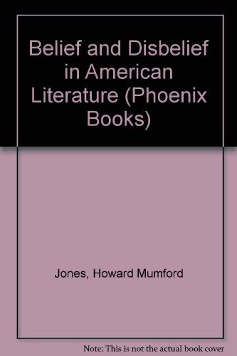 Belief and Disbelief in American Literature (Phoenix Books) (9780226408705) by Jones, Howard Mumford