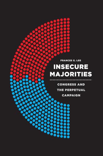 Beispielbild fr Insecure Majorities: Congress and the Perpetual Campaign zum Verkauf von BooksRun