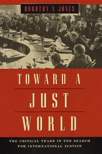 9780226409481: Toward a Just World: The Critical Years in the Search for International Justice