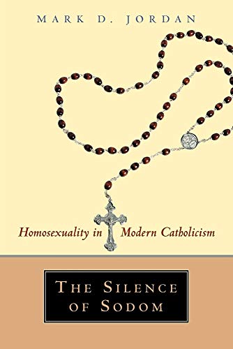 Stock image for The Silence of Sodom: Homosexuality in Modern Catholicism for sale by Windows Booksellers