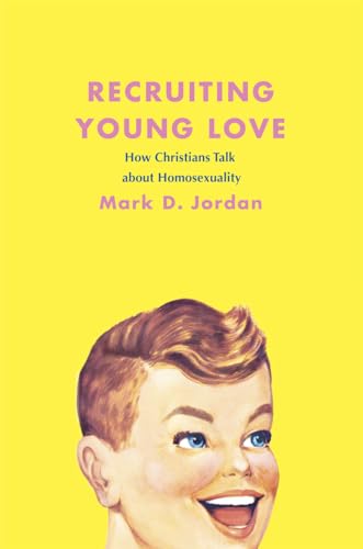 9780226410449: Recruiting Young Love: How Christians Talk about Homosexuality