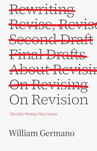 Imagen de archivo de On Revision: The Only Writing That Counts (Chicago Guides to Writing, Editing, and Publishing) a la venta por Midtown Scholar Bookstore