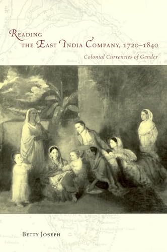 9780226412023: Reading the East India Company, 1720–1840 – Colonial Currencies of Gender (Women in Culture & Society Series WCS)