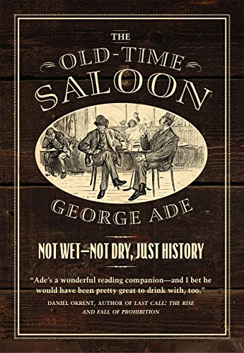 Stock image for The Old-Time Saloon: Not Wet - Not Dry, Just History for sale by BooksRun