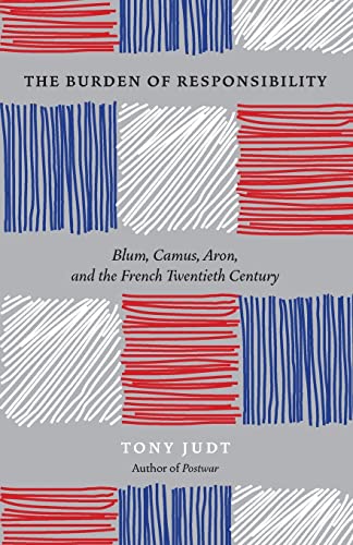 9780226414195: The Burden of Responsibility : Blum, Camus, Aron, and the French Twentieth Century