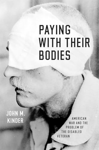 Imagen de archivo de Paying with Their Bodies: American War and the Problem of the Disabled Veteran a la venta por Chiron Media