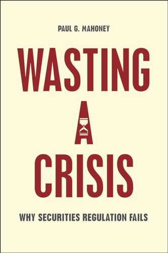 Beispielbild fr Wasting a Crisis : Why Securities Regulation Fails zum Verkauf von Better World Books