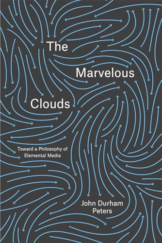 Stock image for The Marvelous Clouds: Toward a Philosophy of Elemental Media for sale by SecondSale