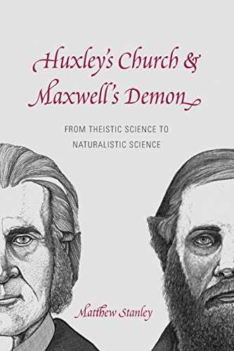 9780226422336: Huxley's Church and Maxwell's Demon: From Theistic Science to Naturalistic Science