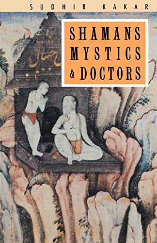 9780226422794: Shamans, Mystics and Doctors: A Psychological Inquiry Into India and Its Healing Traditions