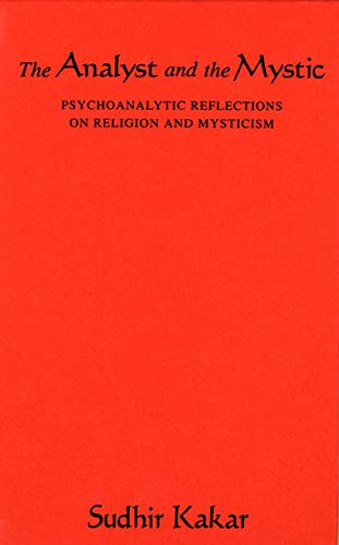 9780226422831: The Analyst and the Mystic: Psychoanalytic Reflections on Religion and Mysticism
