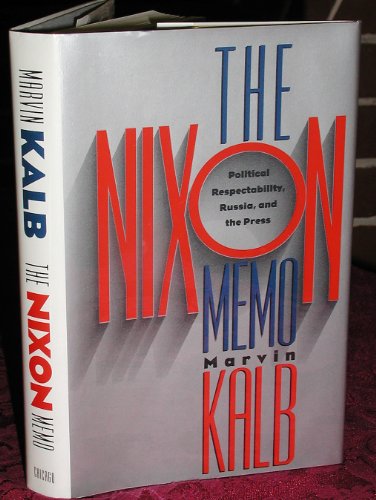 Beispielbild fr The Nixon Memo : Political Respectability, Russia, and the Press zum Verkauf von Better World Books