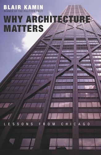 Stock image for Why Architecture Matters: Lessons from Chicago for sale by SecondSale