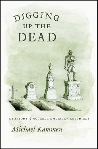 Beispielbild fr Digging up the Dead : A History of Notable American Reburials zum Verkauf von Better World Books