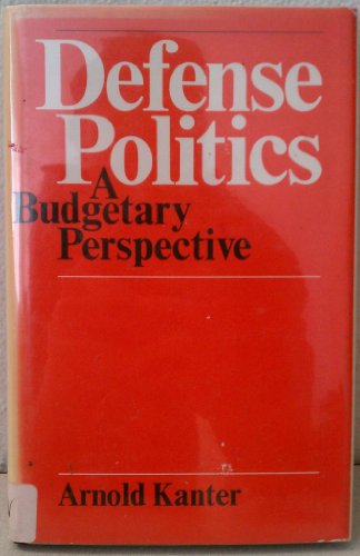 Stock image for Defense Politics : A Budgetary Perspective for sale by Better World Books
