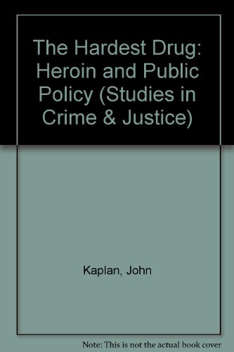 The Hardest Drug: Heroine And Public Policy.