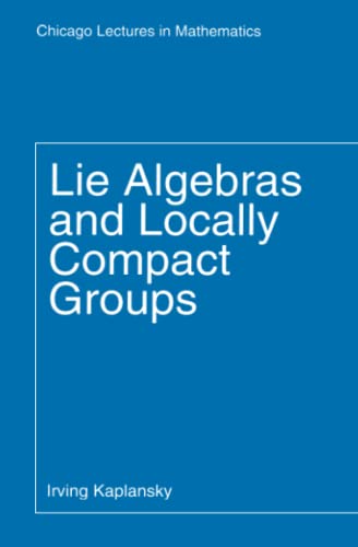 Imagen de archivo de Lie Algebras and Locally Compact Groups (Chicago Lectures in Mathematics) a la venta por Zubal-Books, Since 1961
