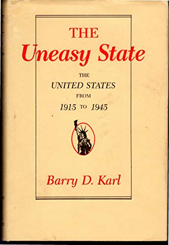 Imagen de archivo de The Uneasy State : The United States from 1915 to 1945 a la venta por Better World Books
