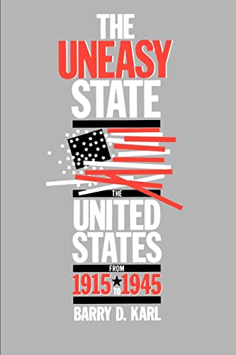 Imagen de archivo de The Uneasy State : The United States from 1915 To 1945 a la venta por Better World Books
