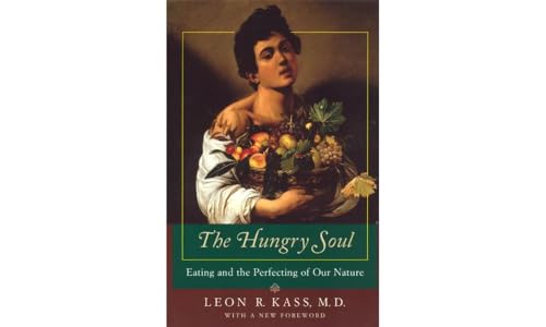 9780226425689: The Hungry Soul: Eating and the Perfecting of Our Nature