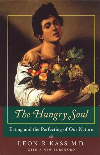 9780226425689: The Hungry Soul: Eating and the Perfecting of Our Nature