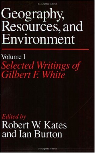 9780226425757: Geography, Resources and Environment, Volume 1: Selected Writings of Gilbert F. White (Geography, Resources, and Environment, Vol I)