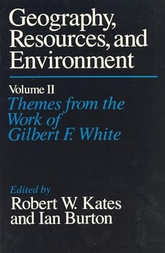 Imagen de archivo de Geography, Resources and Environment, Volume 2 : Themes from the Work of Gilbert F. White a la venta por Better World Books