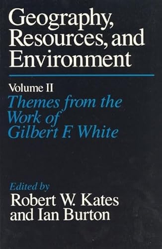 Stock image for Geography, Resources and Environment, Volume 2 : Themes from the Work of Gilbert F. White for sale by Better World Books