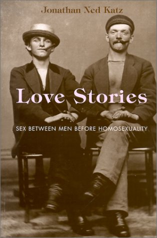 9780226426150: Love Stories: Sex Between Men Before Homosexuality