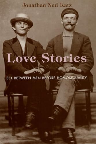 Stock image for Love Stories: Sex between Men before Homosexuality for sale by Goodwill Books