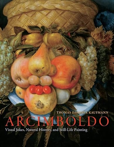 Arcimboldo: Visual Jokes, Natural History, and Still-Life Painting (9780226426860) by Kaufmann, Thomas DaCosta