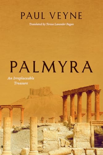 Stock image for Palmyra: An Irreplaceable Treasure for sale by St Vincent de Paul of Lane County