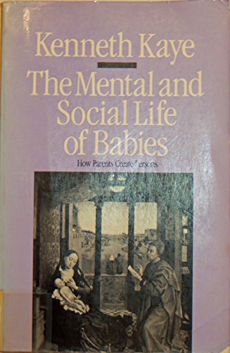 Stock image for The Mental and Social Life of Babies : How Parents Can Create Persons for sale by Better World Books