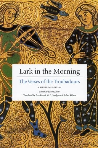 9780226429328: Lark in the Morning – The Verses of the Troubadours, a Bilingual Edition