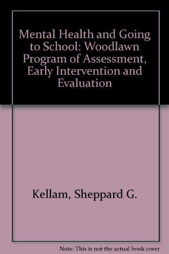 Beispielbild fr Mental Health and Going to School : The Woodlawn Program of Assessment, Early Intervention zum Verkauf von Better World Books