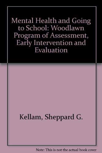 Stock image for MENTAL HEALTH AND GOING TO SCHOOL; THE WOODLAWN PROGRAM OF ASSESMENT, EARLY INTERVENTION, AND EVALUATION for sale by Neil Shillington: Bookdealer/Booksearch