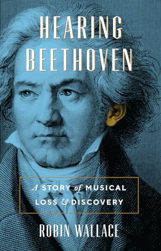 9780226429755: Hearing Beethoven: A Story of Musical Loss and Discovery