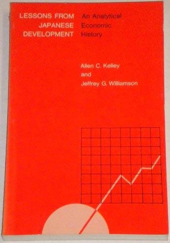 Lessons from Japanese Development (9780226429847) by Kelley, Allen C.; Williamson, Jeffrey G.