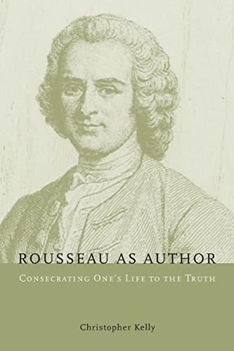 9780226430249: Rousseau as Author: Consecrating One's Life to the Truth