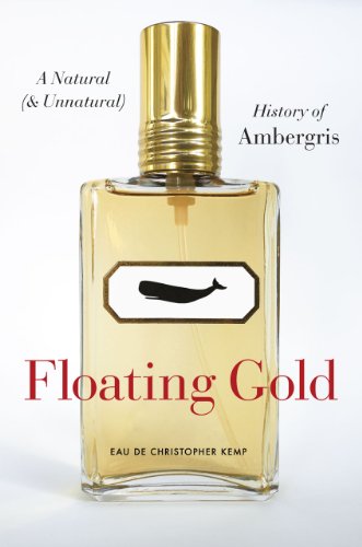 9780226430362: Floating Gold: A Natural (and Unnatural) History of Ambergris